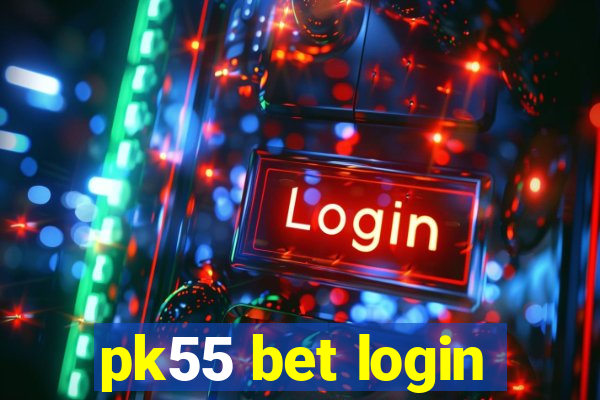 pk55 bet login